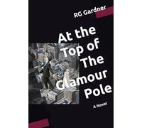 At The Top of The Glamour Pole: A Novel