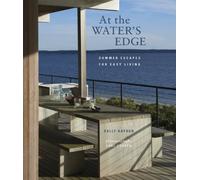 At the Water's Edge: Summer escapes for easy living
