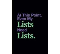 At This Point, Even My Lists Need Lists:: Journal | Notebook For Seniors, Women, and Friends Who Swear They’ll Remember-But Won’t.