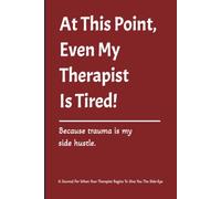 At This Point, Even My Therapist Is Tired: A Blank Lined Notebook for Therapy Notes, Rants, and Everything You Cannot Say Out Loud | 6x9, 120 Pages, ... | For Adults Barely Holding It Together