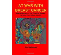 At War With Breast Cancer - Black Women - It's Time To Speak!: "No More Fear, Shame, Silence"