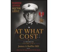 AT WHAT COST: The Complete Memoirs of James A Ruffer: Volume 2 of 4