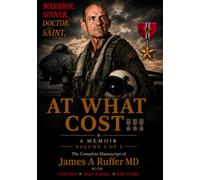 AT WHAT COST: The Complete Memoirs of James A Ruffer: Volume 3 of 4