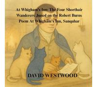 At Whigham’s Inn: The Four Shorthair Wanderers ,based on the Robert Burns Poem At Whigham's Inn, Sanquhar (Robert Burns for children)