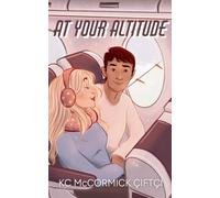 At Your Altitude: A Novella: 1 (Catching Flights & Feelings)