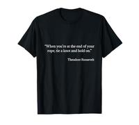 Ata un Nudo y agárrate la Camisa, Cita de Theodore Roosevelt Camiseta