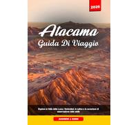 ATACAMA GUIDA DI VIAGGIO 2026: Esplora la Valle della Luna, i fenicotteri, le saline e le avventure di osservazione delle stelle