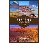 ATACAMA TRAVEL GUIDE 2026