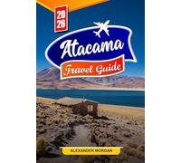 Atacama Travel guide 2026: Discover Hidden Gems, Historic Landmarks, Travel Tips, and Unforgettable Vacation Experiences