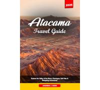 ATACAMA TRAVEL GUIDE 2026: Explore the Valley of the Moon, Flamingos, Salt Flats & Stargazing Adventures