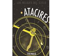 Atacires: Los Relojes del Cielo