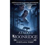 Atado en Moonridge: Un Romance Entre Un Lobo Y Una Pareja Predestinada Rechazada: 3 (Crónicas de la Manada Moonridge)