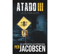 Atado III: La última gota: 3 (Trilogía Atado)