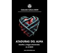 Ataduras del alma: Desafíos y riesgos emocionales en el BDSM: 1 (Colección Cultura BDSM)