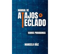 ATAJOS DE TECLADO: DIVERSOS PROGRAMAS: Más de 3200 atajos de teclado para una alta productividad