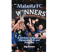 Atalanta FC: A Century of Passion, Perseverance, and Progress