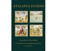 Atalanta Fugiens: A Treatise on Alchemy - A facsimile of the complete manuscript