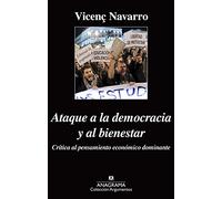 Ataque a la democracia y al bienestar: Crítica al pensamiento económico dominante: 484 (Argumentos)