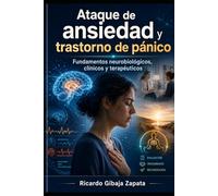 Ataque de ansiedad y trastorno de pánico: fundamentos neurobiológicos, clínicos y terapéuticos