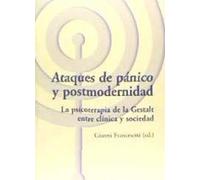 Ataques De Pánico Y Postmodernidad. La Psicoterapia De La Gestalt Entre Clínica Y Sociedad