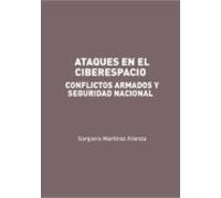 Ataques En El Ciberespacio:conflictos Armados Y Seguridad Nacional (eb