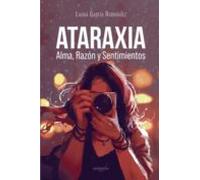 Ataraxia. Alma Razon Y Sentimiento