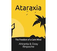 Ataraxia: The Freedom of a Calm Mind (Self-Help Books)