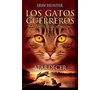 ATARDECER (Gatos: La nueva profecía VI): Los gatos guerreros - La nueva profecía VI: 6 (Colección Salamandra Juvenil)