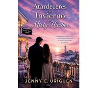 Atardeceres de Invierno en Misty Harbor: Una historia de amor, secretos y segundas oportunidades