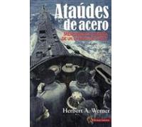 Ataúdes De Acero: Memorias de guerra de un Capitán de U-Boot (HISTORIA DE LOS CONFLICTOS)