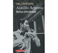 Ataúlfo Argenta. Música interrumpida (Biografías y Memorias)