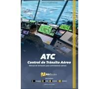 ATC Control de Tránsito Aéreo: Manual de formación para controladores aéreos. Edición en Español Full Color