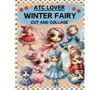 ATC Lover Winter Fairy Cut and Collage Book: High Quality Illustrations Of Peoples, For Scrapbooking, Ephemera, Junk Journals, Mixed Media, Paper Crafts, and More. | (Artist Trading Cards Version)