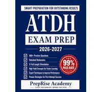 ATDH EXAM PREP: Comprehensive Admission Test for Dental Hygiene study guide with 900+ Practice Questions, 5 Full-Length Simulations, Detailed ... Review for Confident First-Attempt success