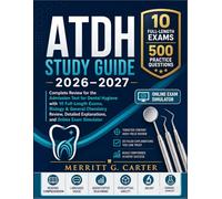 ATDH Study Guide 2026-2027: Complete Review for the Admission Test for Dental Hygiene with 10 Full-Length Exams, Biology & General Chemistry Review, Detailed Explanations, and Online Exam Simulator