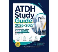 ATDH Study Guide 2026-2027: Comprehensive Review, Strategic Test-Taking, and Full-Length Practice for the 2026-2027 Testing Cycle