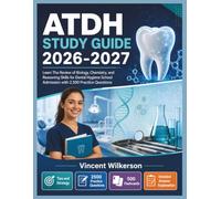 ATDH Study Guide 2026-2027: Learn The Review of Biology, Chemistry, and Reasoning Skills for Dental Hygiene School Admission with 2,500 Practice Questions