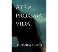 Até a próxima vida