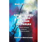 Até as notas musicais contam histórias. Anedotas, histórias e reflexões do mundo da música