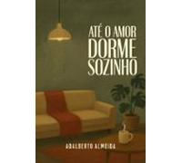 Até O Amor Dorme Sozinho (ebook)