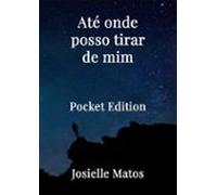 Até Onde Posso Tirar De Mim (ebook)