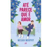 Até Parece Que É Amor - Um Fake Dating Divertido Sobre Se Apaixonar In