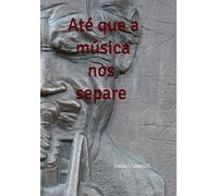 Até que a música nos separe