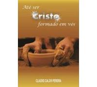 Até Ser Cristo Formado Em Vós (ebook)