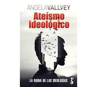 Ateísmo ideológico; La ruina de las ideológias (Arzalia Miscelánea)