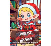 Atelier des Lutins de Noël - Livre de coloriage amusant pour enfants et seniors | 92 scènes de lutins et cadeaux: Un livre de coloriage magique avec des lutins, des cadeaux et l’esprit de Noël