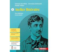 Atelier littéraire. Du réalisme à nos jours. Per le Scuole superiori
