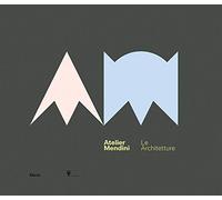 Atelier Mendini. Le architetture. Catalogo della mostra (Milano, 12 aprile-6 maggio 2018). Ediz. inglese