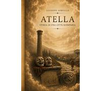 ATELLA: STORIA DI UNA CITTA' SCOMPARSA