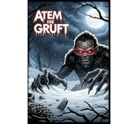 Atem der Gruft: Grusel-Kurzgeschichte aus der ALBTRAUM-SCHMIEDE